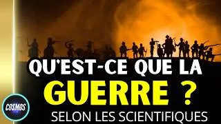 Miniature : Qu'est-ce que la GUERRE selon les scientifiques ? Cosmos