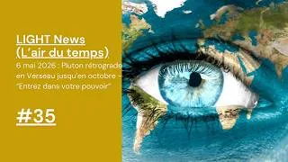 Miniature : LIGHT News #35 : 6 mai 2026 : Pluton rétrograde en Verseau - “Entrez dans votre pouvoir”