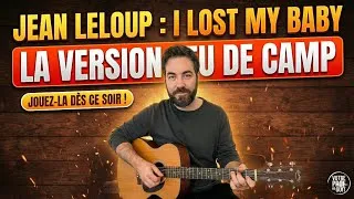 Miniature : Jean Leloup - I Lost My Baby : La version FEU DE CAMP (Tuto + Jouez avec moi !)
