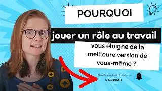 Miniature : Pourquoi jouer un rôle au travail vous éloigne de la meilleure version de vous-même ?