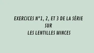 Miniature : Exercices n° 1, 2 et 3 de la série sur les lentilles minces.