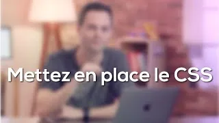 Miniature : FORMATION GRATUITE (HTML5/CSS3) #6 - Mettez en place le CSS