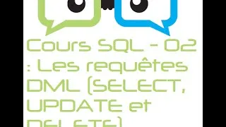 Miniature : Cours SQL ORACLE - 02 : Les requêtes DML (SELECT, INSERT, UPDATE et DELETE).