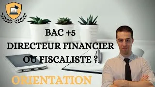 Miniature : Quels MÉTIERS avec un BAC +5 ? DIRECTEUR FINANCIER ou FISCALISTE ? (partie 6)