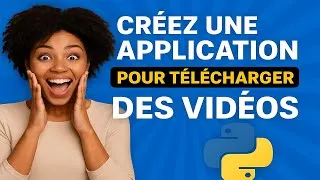 Miniature : Créer une Application Python  - Téléchargez toutes les vidéos YouTube en 1 clic