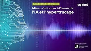 Miniature : Table ronde : Mieux s'informer à l'heure de l'IA et l'hypertrucage