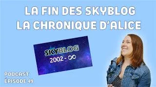 Miniature : EPISODE #49 : la fin des skyblogs (la chronique d'Alice) - PODCAST