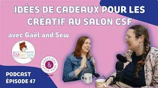 Miniature : ÉPISODE #47 : Des idées de cadeaux pour les créatifs au salon CSF (Avec Gaël and Sew)