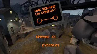 Miniature : [TF2 FR] Une Semaine Un Contrat S2:E42: Eyeaduct