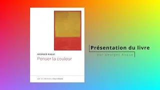 Miniature : Présentation du livre "Penser la couleur" de Georges Roque