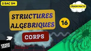 Miniature : Corps • Définition, Propriétés & Exemples Fondamentaux • Structures Algébriques 2Bac SM
