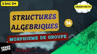 Miniature : Morphisme de Groupes • Définition, Noyau, Image & Propriétés • Structures Algébriques 2Bac SM