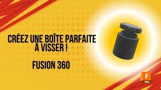 Miniature : Votre Boîte 3D à Visser en Quelques Minutes – Tutoriel Fusion 360