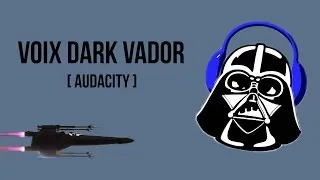 Miniature : [Rogue One] Faire la voix de Dark Vador avec Audacity