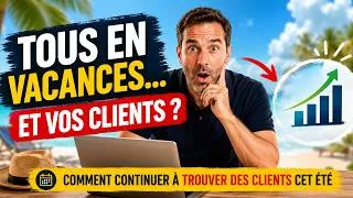 Miniature : Comment continuer à trouver des clients quand tout le monde part en vacances ?