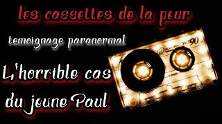 Miniature : [témoignages paranormaux] Les cassettes de la peur (l'horrible histoire de paul)