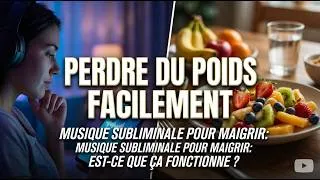 Miniature : Musique Subliminale pour Maigrir : Est-ce que ça Fonctionne?
