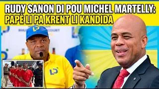 Miniature : Rudy Sanon Di Pou Michel Martelly Papè Li Pa Krent Li Kandida Pou Pòs Prezidan Apre Janl Fin Piyé a