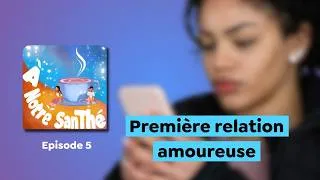 Miniature : Première relation amoureuse 🎧 À notre sanThé, un podcast du Crips Île-de-France