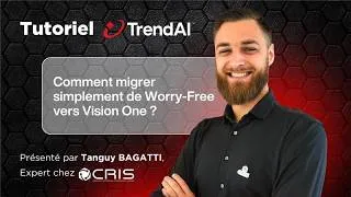 Miniature : Tutoriel TrendAI : Comment migrer simplement de Worry-Free vers Vision One