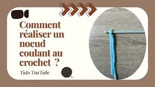 Miniature : TUTO CROCHET : COMMENT RÉALISER UN NOEUD COULANT ? 