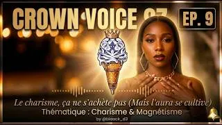 Miniature : LE CHARISME NE S'ACHETE PAS -  Mais l'aura se cultive | Podcast Ép.9 - CRONW VOICE 97