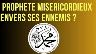Miniature : Voici la miséricorde du prophète Muhammadﷺ envers ses ennemis