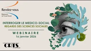 Miniature : "Interroger le médico-social : regard sciences sociales" - Webinaire 16.01.26 CRTS Bretagne - Replay
