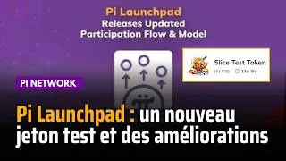 Miniature : Pi Launchpad : un nouveau jeton testnet (SLICE) et des améliorations importantes