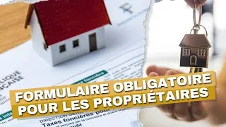 Miniature : Nouveau Formulaire Obligatoire pour les Propriétaires Immobiliers en 2024 !