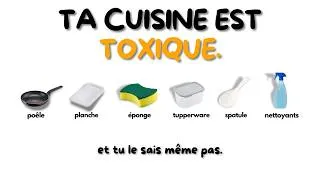 Miniature : 6 OBJET TOXIQUE POUR TA CUISINE ! (et tu le sais pas)