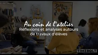 Miniature : Au coin de l'atelier – Épisode 3 | Réflexions sur les travaux d'élèves