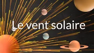 Miniature : Qu'est-ce que le Vent Solaire ?