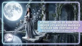 Miniature : 🌜🌕🌛Méditation Guidée | Pleine Lune 30 juin 2026 | Libère les Anciens Masques et Révèle Toi🌜🌕🌛