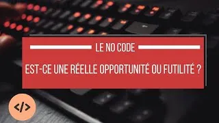 Miniature : Le no code est-ce une réelle opportunité ou futilité ?