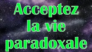 Miniature : Voix de l'Univers du 18 Juin 2025 - Acceptez la vie paradoxale