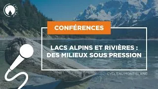 Miniature : CYCL'EAU MONT-BLANC 2026 : LACS ALPINS ET RIVIERES : DES MILIEUX SOUS PRESSION