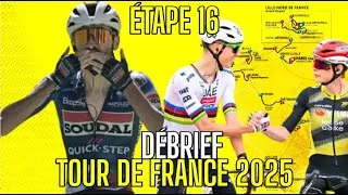 Miniature : DEBRIEF DE LA 16ème ETAPE DU TOUR DE FRANCE 2025 !