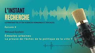 Miniature : #8 - Renaud Epstein : Émeutes urbaines - La preuve de l'échec de la politique de la ville ?