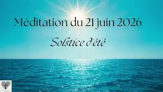 Miniature : Méditation Solstice d'Été 21 Juin 2026 🌞 Lumière, Plénitude & Rayonnement