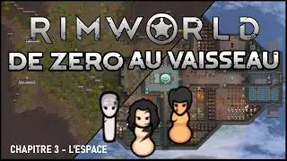 Miniature : Rimworld - De Zéro au Vaisseau - Chapitre 3 L'espace