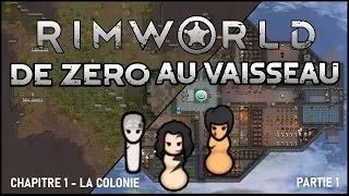Miniature : Rimworld - De Zéro au Vaisseau - Chapitre 1 La colonie - Partie 1