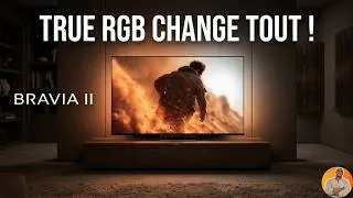 Miniature : J'ai testé la Sony Bravia II True RGB… Vos yeux ne sont pas prêts ! 🔥