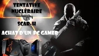 Miniature : Black Ops 2 : Tentative Nucléaire Scar-H / L'achat d'un Pc de Gamer
