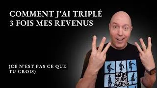 Miniature : Comment j'ai triplé mes revenus trois fois (ce n'est pas ce que tu crois)