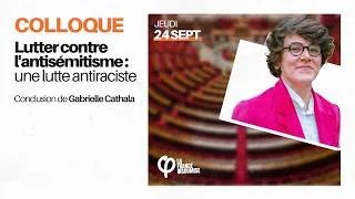 Miniature : 👥Conclusion Gabrielle Cathala - Colloque « Lutter contre l'antisémitisme : une lutte antiraciste »