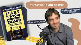 Miniature : L'art d'avoir toujours raison : la pièce à voir pour ne plus se faire manipuler
