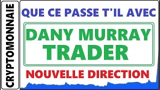 Miniature : QUE CE PASSE T'IL AVEC DANYMURRAY TRADER? EST-CE LA FIN OU UN NOUVEAU DÉPART