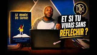 Miniature : Pourquoi tu ne réfléchis presque jamais | Le Monde de Sophie #Partie1