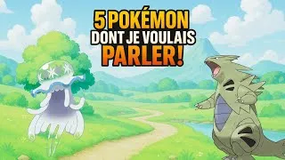 Miniature : 5 Pokémon dont je voulais parler !